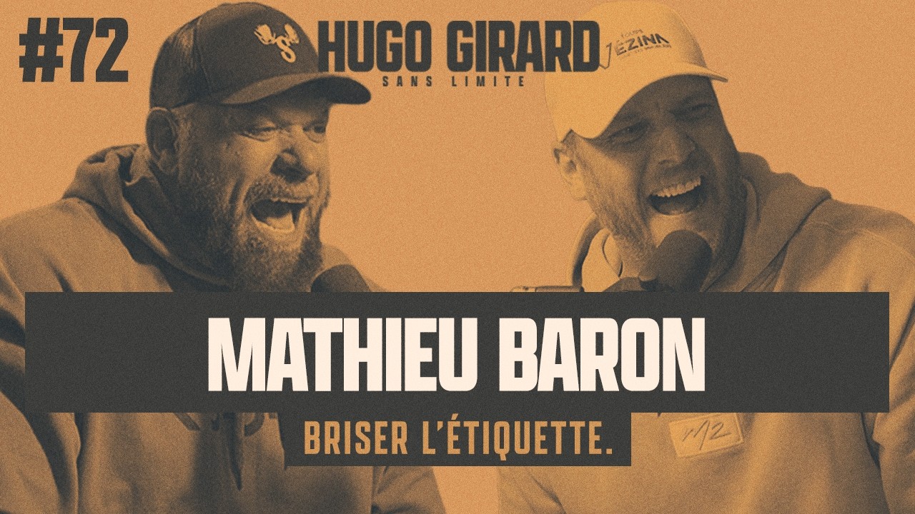 #72 Mathieu Baron - Briser l’étiquette | HUGO GIRARD SANS LIMITE