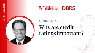 Gordon Kerr: Why are credit ratings important | Credit Ratings 101