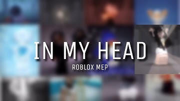 IN MY HEAD ROBLOX MEP