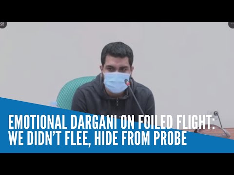 Emotional Dargani on foiled flight: We didn’t flee, hide from probe