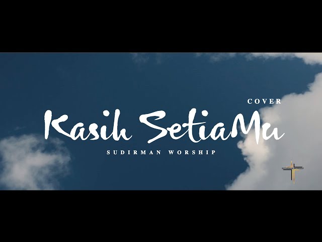 Kasih SetiaMu - Pdt. Dr. Ir. Niko Njotorahardjo (Sudirman Worship Instrumental Cover) class=