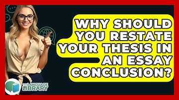 Why Should You Restate Your Thesis In An Essay Conclusion? - The Language Library