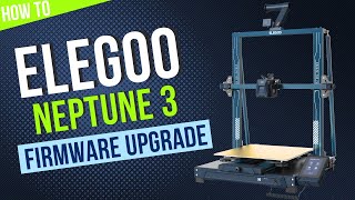 Elegoo Neptune 3 Firmware Upgrade - Step By Step