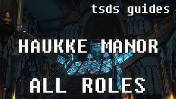 [OUTDATED - Kinda] FFXIV Stormblood Haukke Manor Guide for All Roles