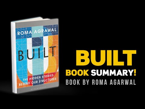 Built: The Hidden Stories Behind our Structures | Roma Agrawal | Book Summary