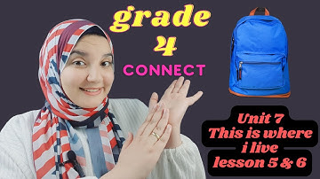 CONNECT - Grade 4 - UNIT 7 - TERM 2 - كونكت رابعة ابتدائي الوحدة السابعة الترم الثاني الدرس 5 & 6