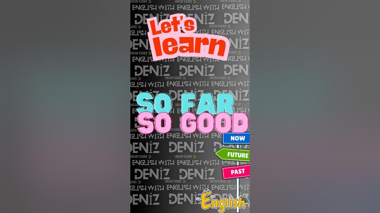 so-far-so-good-ne-demek-deyimlerle-ngilizce-ren-youtube