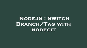 NodeJS : Switch Branch/Tag with nodegit