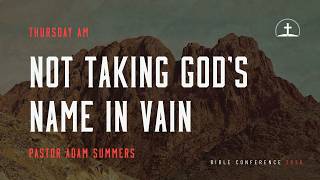 Thou Shalt Not Take the Name of the Lord in Vain | Adam Summers