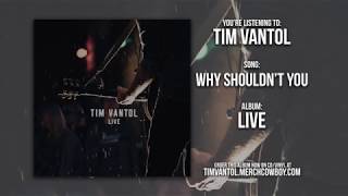 Video thumbnail of "Tim Vantol - "'Why Shouldn't You" Live"