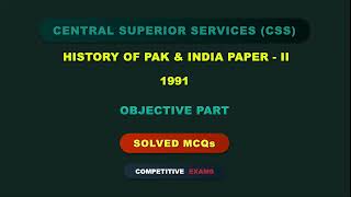 CSS 1991 History of Pakistan &amp; India Paper-2 Solved MCQs | Objective Part