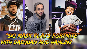 What? Ski Mask The Slump God Plays Fortnite With Daequan And Hamlinz *CRAZY*