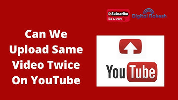 Can We Upload Same Video Twice On YouTube | Reused Content YouTube Monetization - Digital Rakesh