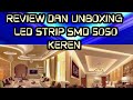 REVIEW DAN UNBOXING LED STRIP SMD 5050 KEREN || CARA PASANG LED STRIP SMD 5050