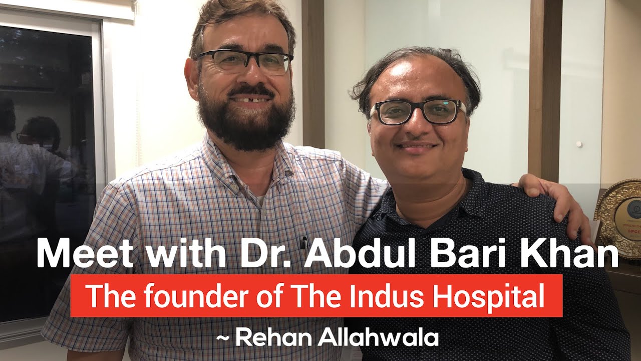 Thumbnail for Meet with Dr. Abdul Bari Khan | The founder of The Indus Hospital | Rehan Allahwala
