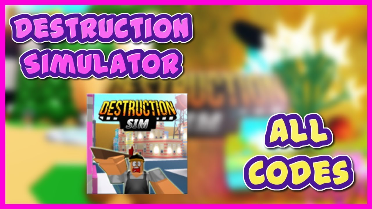 destruction-simulator-all-codes-july-2019-youtube