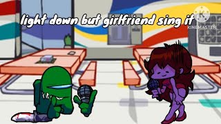Light Down But Girlfriend Sing It