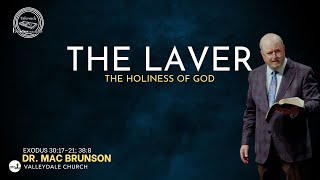 The Laver: the holiness of God | Exodus 30:17-21; 38:8 | Dr. Mac Brunson