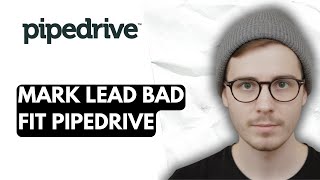 How To Mark Lead Bad Fit Pipedrive [2026 Guide]