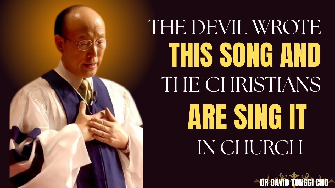 This Popular Song Makes the Devil Rejoice — Stop Singing It! | Dr. David Yonggi Cho