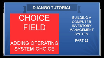 DJANGO – 22 ADDING A CHOICE FIELD