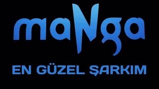 maNga - En Güzel Şarkım