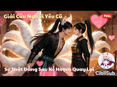 [Full] Giải Cứu Người Yêu Cũ: Sự Thật Đằng Sau Kế Hoạch Quay Lại | CibiiSub