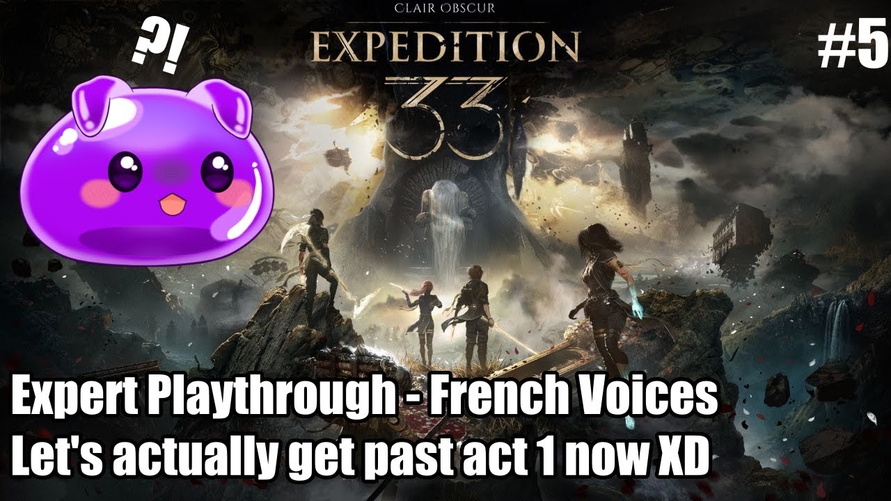 Clair Obscur : Expedition 33 #5 - French Voices - Expert Difficulty