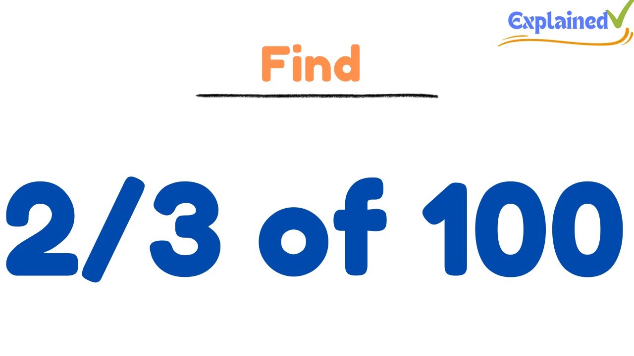 How to Find 2/3 of 100 (Step-by-Step Explanation) - YouTube