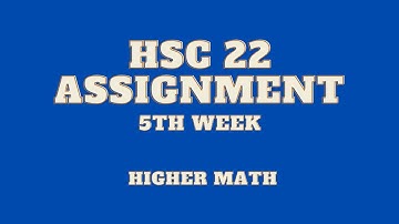 Hsc 22 - 5th week assignment solution Higher Math ✅