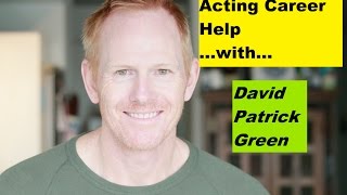 Acting Career Help With Professional Actor David Patrick Green