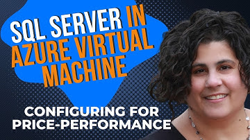 SQL Server in Azure Virtual Machine – Configuring for price-performance
