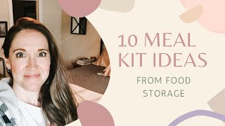 10 MEAL KITS FROM FOOD STORAGE//Make Your Own Shelf Stable Meal Kits