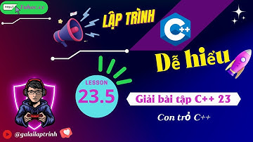 23.5 Giải bài tập C++ 23 - Con trỏ C++ - Hướng dẫn con trỏ C++ chi tiết