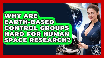 Why Are Earth-based Control Groups Hard For Human Space Research? - All About Astronauts