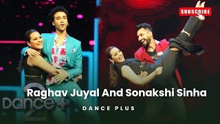 Raghav Juyal And Sonakshi Sinha On Dance Plus Full Amazing Video