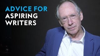 Advice for aspiring writers | Ian McEwan