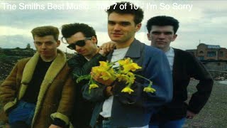 The Smiths Best Music - Top 7 of 10 - I'm So Sorry
