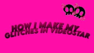 VIDEOSTAR|| tutorial on how I make my glitches