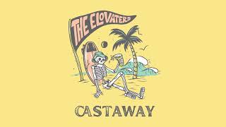 Video voorbeeld van "The Elovaters - Castaway (Official Audio)"