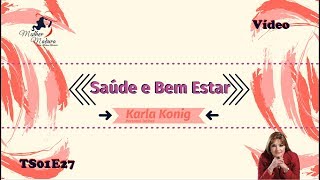 Colunista Karla Konig - Saúde E Bem Estar - Ts01E27