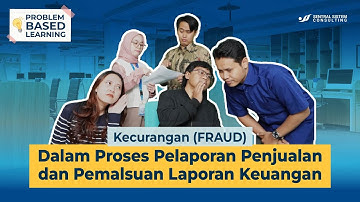 Kecurangan (FRAUD) Dalam Proses Pelaporan Penjualan dan Pemalsuan Laporan Keuangan