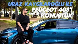 Uraz Kaygılaroğlu  Peugeot 408'i Konuşma #automuhabbet #urazkaygılaroğlu #peugeot408