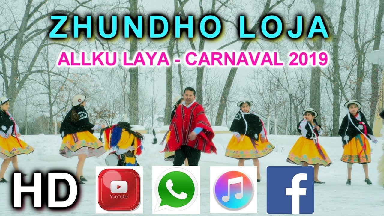 Watch ZHUNDHO LOJA ALLKU LAYA-CARNAVAL 2019 VIDEO OFICIAL on YouTube Watch ZHUNDHO LOJA ALLKU LAYA-CARNAVAL 2019 VIDEO OFICIAL on YouTube