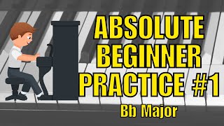 Bb Major  Absolute BEGINNER Piano Practice No.1