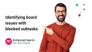 Identifying board issues with blocked subtasks | Enhanced Search for Jira Cloud