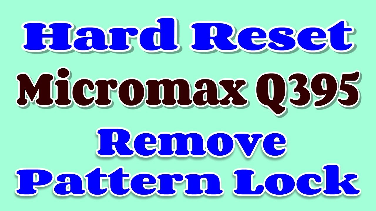 Micromax Q395 | Hard Reset | Remove Pattern Lock