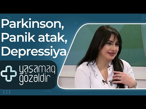 Parkinson, Panik atak, Depressiya - Lalə Abdulova - 22.02.2022 - Yaşamaq Gözəldir