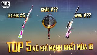 Top 5 Vũ Khí Có Mức Sát Thương Cao Nhất PUBG Mobile Mùa 18 | Giải Mã Vũ Khí