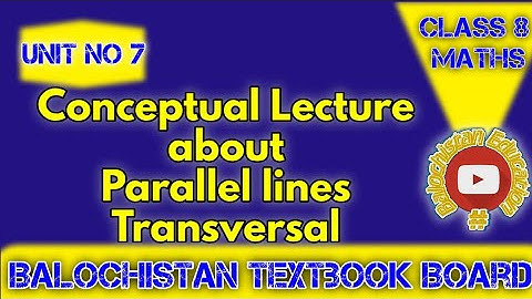 Parallel lines / Transversal / Unit 7 Fundamentals of Geometry / class 8 Balochistan Textbook Board